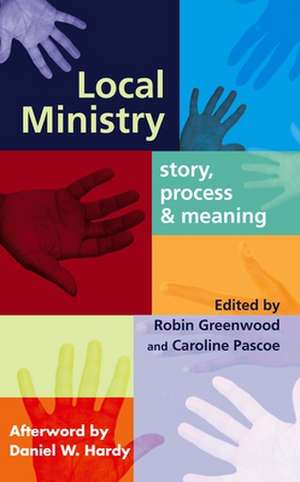 Local Ministry – Story, Process And Meaning de Robin Greenwood