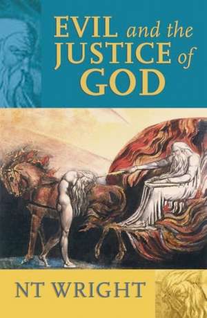 Evil and the Justice of God de Nt Wright