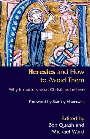 Heresies and How to Avoid Them de Ben Quash