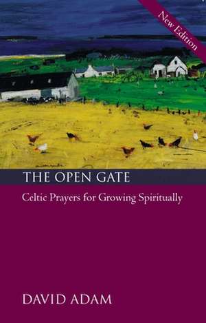 The Open Gate – Celtic Prayers for Growing Spiritually de David Adam