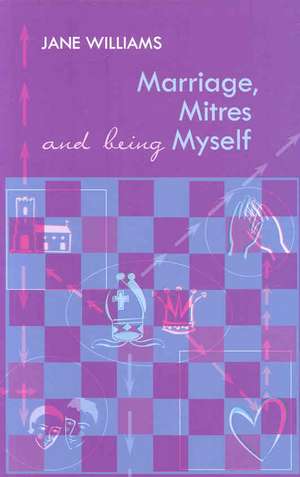 Marriage, Mitres and Being Myself de Jane Williams