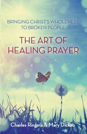 The Art of Healing Prayer de Charles R. Ringma