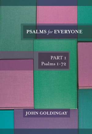 Psalms for Everyone: Part 1 – Psalms 1–72 de John Goldingay