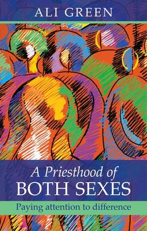 A Priesthood of Both Sexes – Paying Attention To Difference de Alison Green