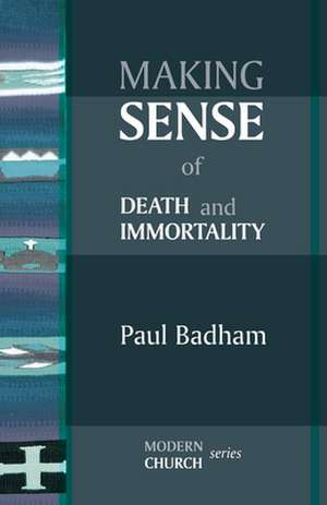 Making Sense of Death and Immortality de Paul Badham