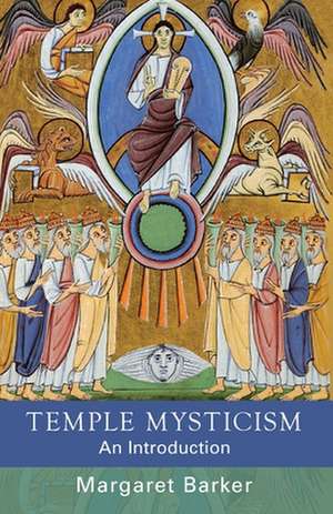 Temple Mysticism – An Introduction de Margaret Barker