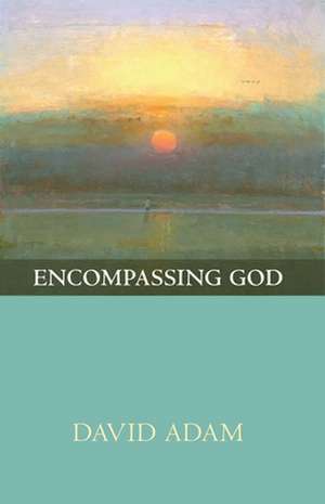 Encompassing God de David Adam