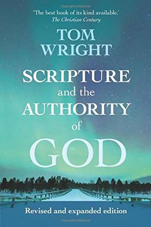 Scripture and the Authority of God – How to read the Bible today: How to Read the Bible Today de Tom Wright