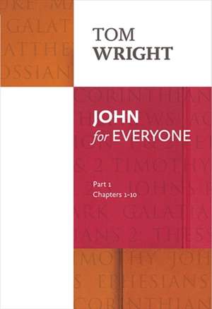 John for Everyone: Part 1 – chapters 1–10 de Tom Wright