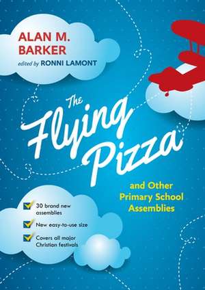 The Flying Pizza and Other Primary School Assemblies de Alan Barker