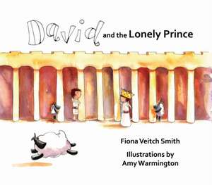 David and the Lonely Prince de Fiona Veitch Smith