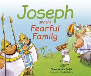 Joseph and the Fearful Family de Fiona Veitch Smith