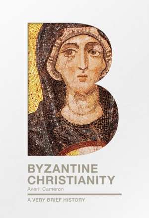 Byzantine Christianity – A Very Brief History de Averil Cameron