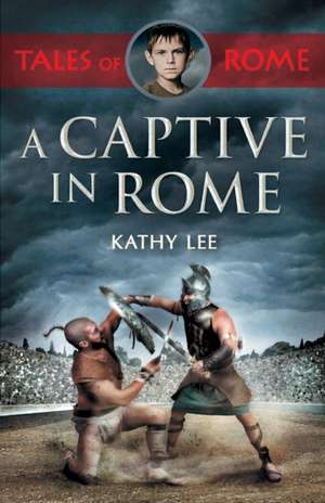 A Captive in Rome de Kathy Lee