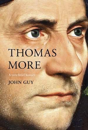 Thomas More – A Very Brief History de John Guy