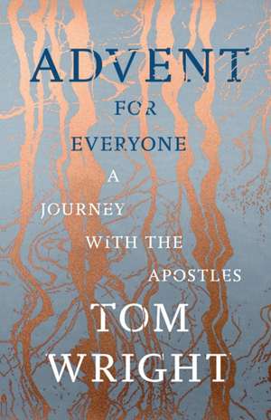 Advent for Everyone – A Journey With the Apostles de Tom Wright