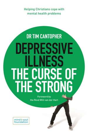 Depressive Illness: The Curse of the Strong de Tim Cantopher