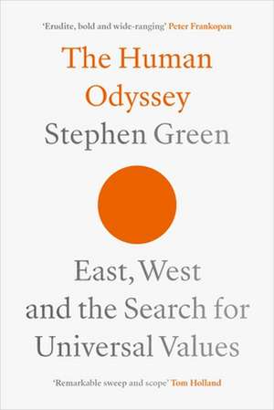 The Human Odyssey – East, West and the Search for Universal Values de Stephen Green