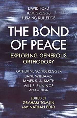 The Bond of Peace – Exploring Generous Orthodoxy de Graham Tomlin