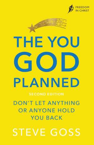 The You God Planned, Second Edition – Don`t Let Anything or Anyone Hold You Back de Steve Goss