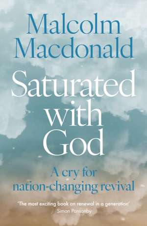 Saturated with God de Malcolm MacDonald