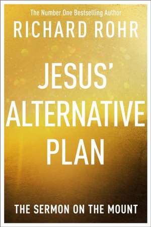 Jesus' Alternative Plan de Richard Rohr
