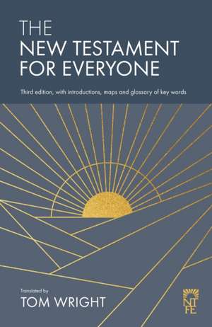 The New Testament for Everyone – Third Edition, with Introductions, Maps and Glossary of Key Words de Tom Wright