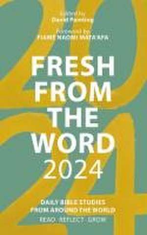 Fresh from The Word 2024 – Daily Bible Studies from Around the World de David Painting