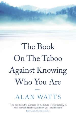 The Book on the Taboo Against Knowing Who You Are de Alan Watts