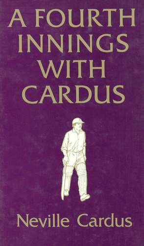 A Fourth Innings with Cardus de Neville Cardus