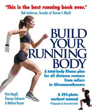 Build Your Running Body: A Total-Body Fitness Plan for All Distance Runners, from Milers to Ultramarathoners de Pete Magill