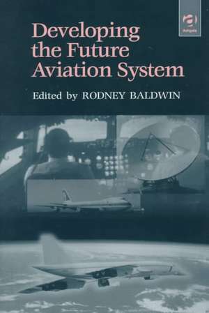 Developing the Future Aviation System de Rod Baldwin