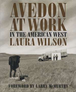 Avedon at Work: In the American West de Laura Wilson