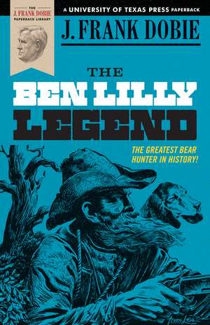 The Ben Lilly Legend de J. Frank Dobie