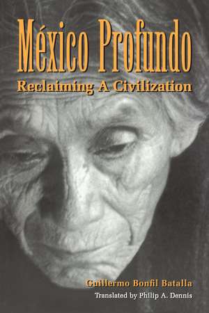 México Profundo: Reclaiming a Civilization de Guillermo Bonfil Batalla