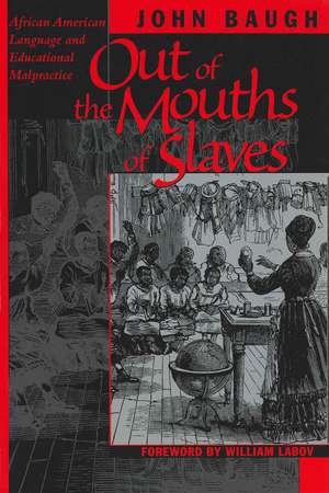 Out of the Mouths of Slaves: African American Language and Educational Malpractice de John Baugh