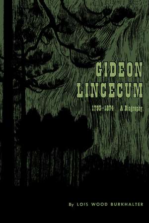 Gideon Lincecum, 1793-1874: A Biography de Lois Wood Burkhalter