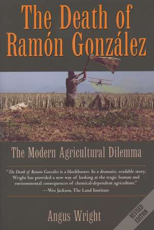 The Death of Ramón González: The Modern Agricultural Dilemma de Angus Wright