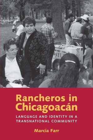 Rancheros in Chicagoacán: Language and Identity in a Transnational Community de Marcia Farr