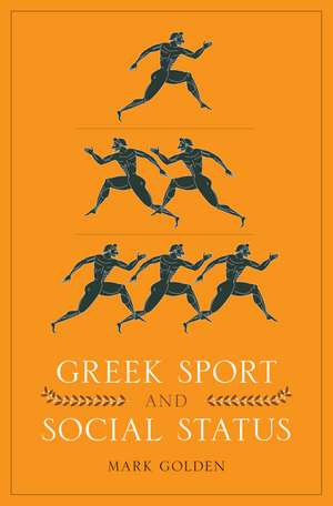 Greek Sport and Social Status de Mark Golden