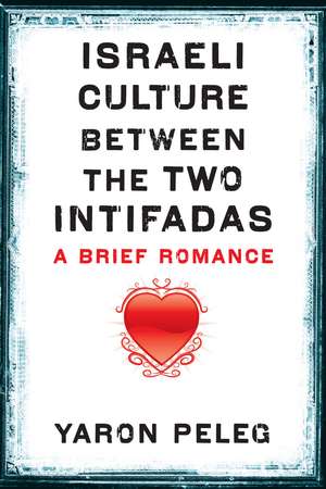 Israeli Culture between the Two Intifadas: A Brief Romance de Yaron Peleg