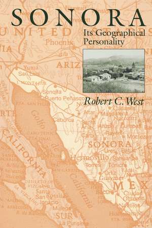 Sonora: Its Geographical Personality de Robert C. West