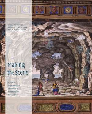 Making the Scene: History of Stage Design and Technology in Europe and the United States de Oscar G. Brockett