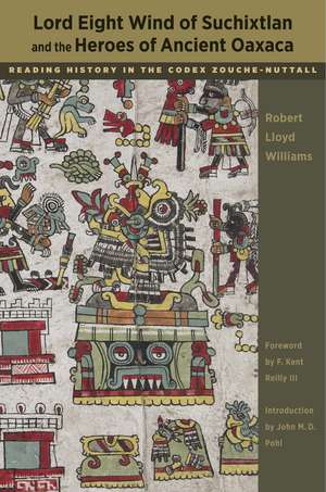 Lord Eight Wind of Suchixtlan and the Heroes of Ancient Oaxaca: Reading History in the Codex Zouche-Nuttall de Robert Lloyd Williams