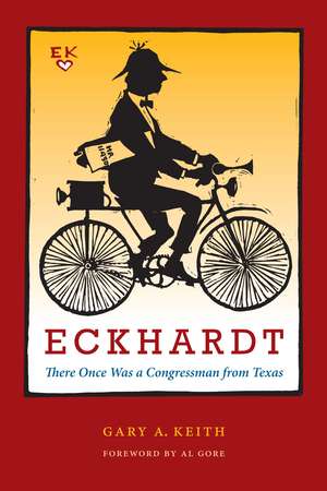 Eckhardt: There Once Was a Congressman from Texas de Gary A. Keith