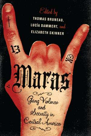 Maras: Gang Violence and Security in Central America de Thomas C. Bruneau