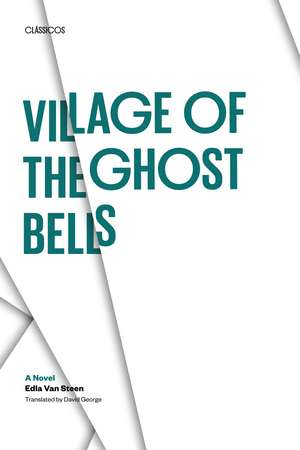 Village of the Ghost Bells: A Novel de Edla Van Steen