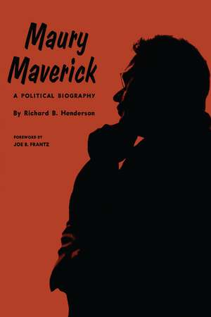 Maury Maverick: A Political Biography de Richard B. Henderson