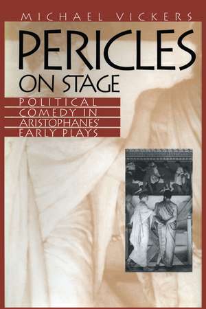 Pericles on Stage: Political Comedy in Aristophanes' Early Plays de Michael Vickers