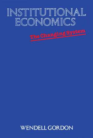 Institutional Economics: The Changing System de Wendell Gordon